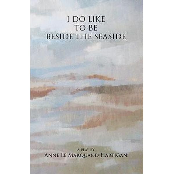 I Do Like to be Beside the Seaside, Anne Le Marquand Hartigan