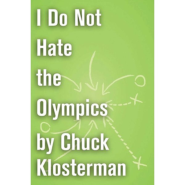 I Do Not Hate the Olympics, Chuck Klosterman