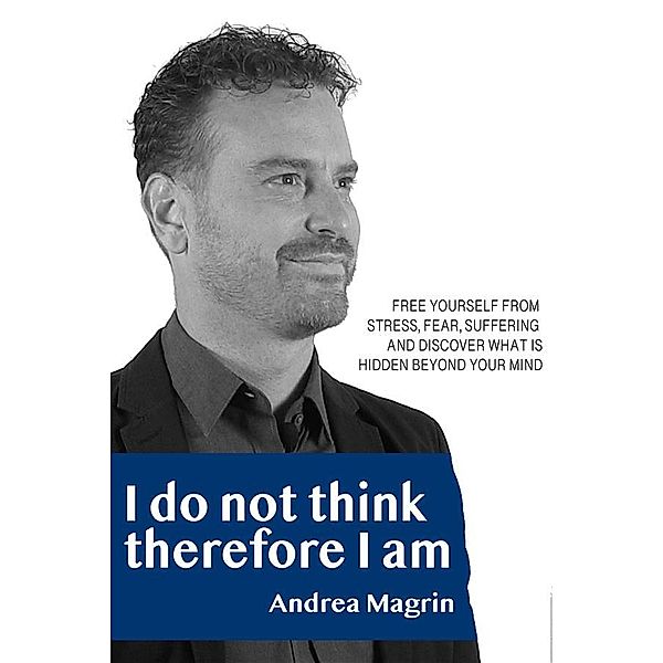 I do not think therefore I am, Andrea Magrin