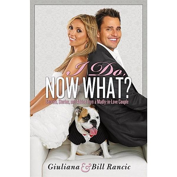 I Do, Now What?, Giuliana Rancic, Bill Rancic