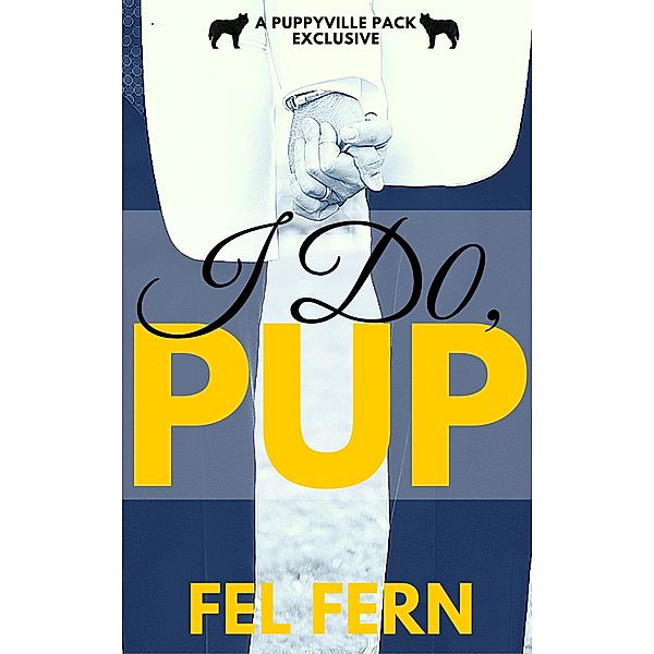 I Do, Pup (Puppyville Pack) / Puppyville Pack, Fel Fern