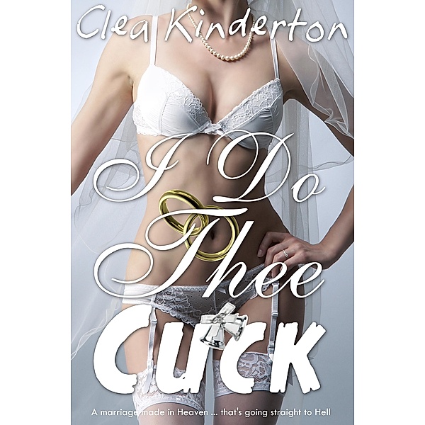 I Do Thee Cuck / I Do Thee Cuck, Clea Kinderton