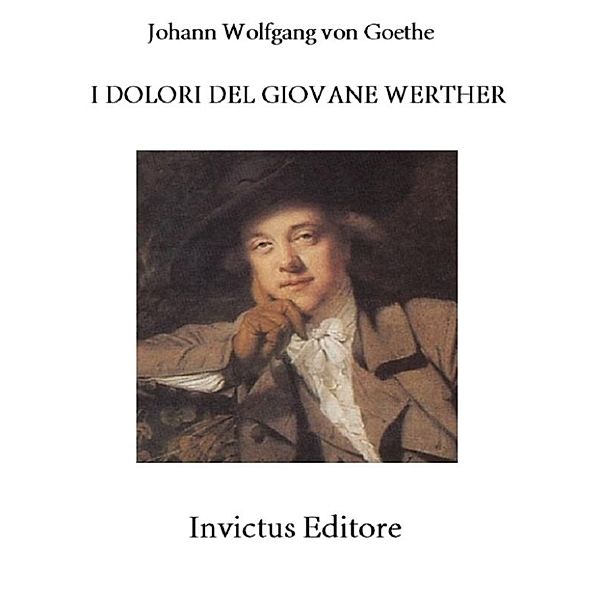 I dolori del giovane Werther, Johann Wolfgang von Goethe