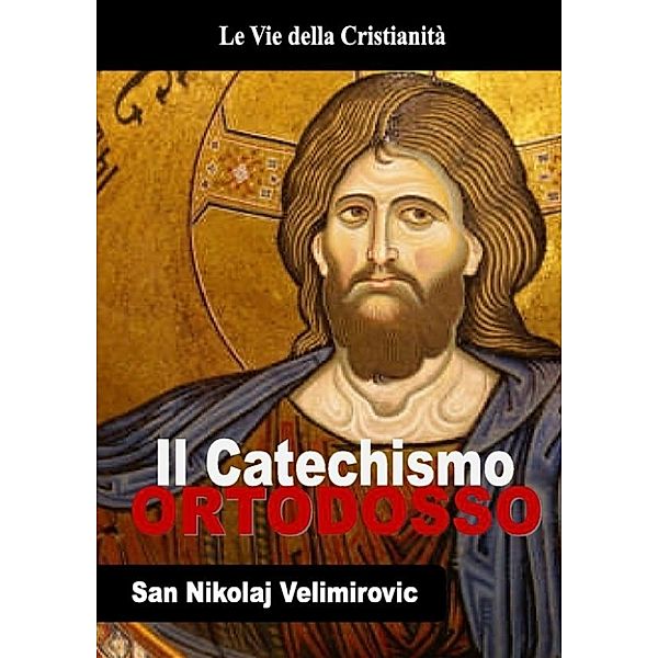 I doni della Chiesa: Catechismo Ortodosso, San Nikolaj Velimirovic