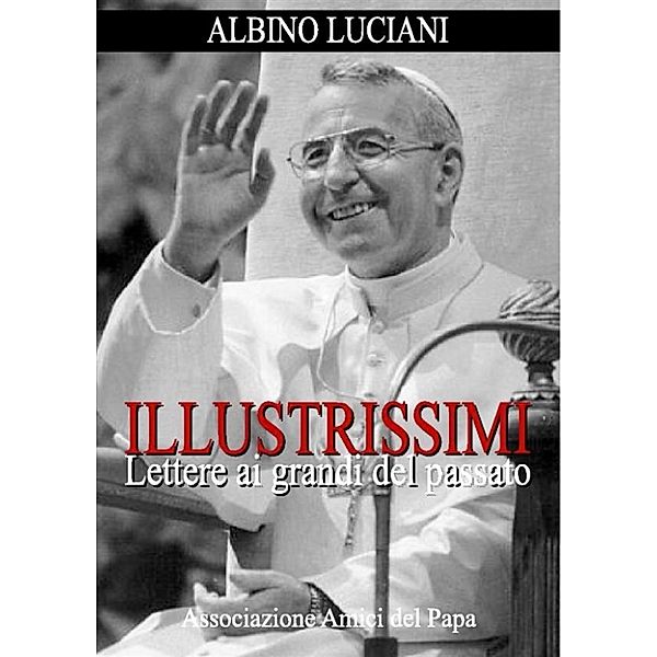 I doni della Chiesa: Illustrissimi, Albino Luciani (Giovanni Paolo I)