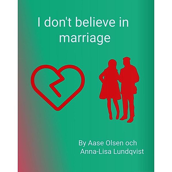I Don't Believe In Marriage, Aase Olsen, Anna-Lisa Lundqvist