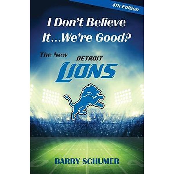 I Don't Believe It! We're Good? The New Detroit Lions, Barry Schumer