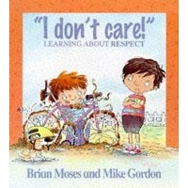 I Don't Care - Learning About Respect / Values Bd.1, Brian Moses
