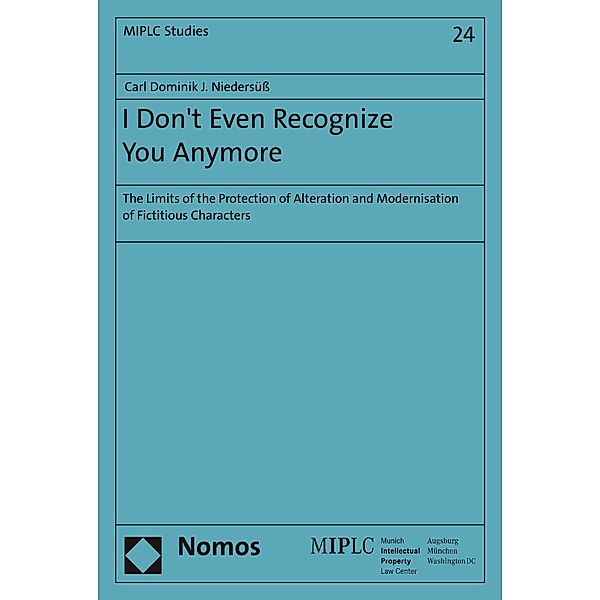 I Don't Even Recognize You Anymore / Munich Intellectual Property Law Center - MIPLC Bd.24, Carl Dominik J. Niedersüß