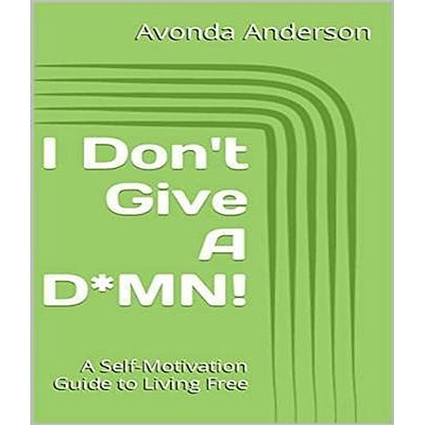 I Don't Give a D*MN!, Avonda Anderson