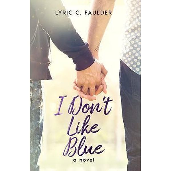 I Don't Like Blue, Lyric C Faulder