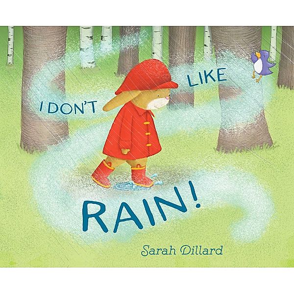 I Don't Like Rain!, Sarah Dillard