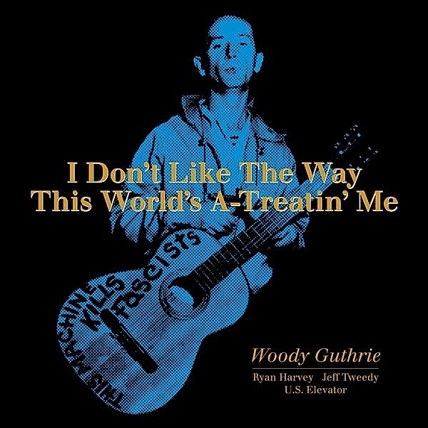 I Don'T Like The Way This World'S A-Treatin' Me (Vinyl), Woody Guthrie