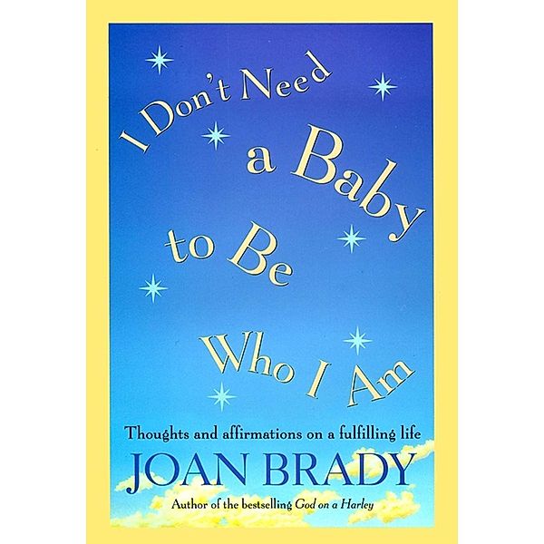 I Don't Need a Baby to Be Who I Am, Joan Brady