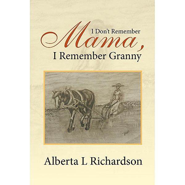 I Don'T Remember Mama, I Remember Granny, Alberta L Richardson
