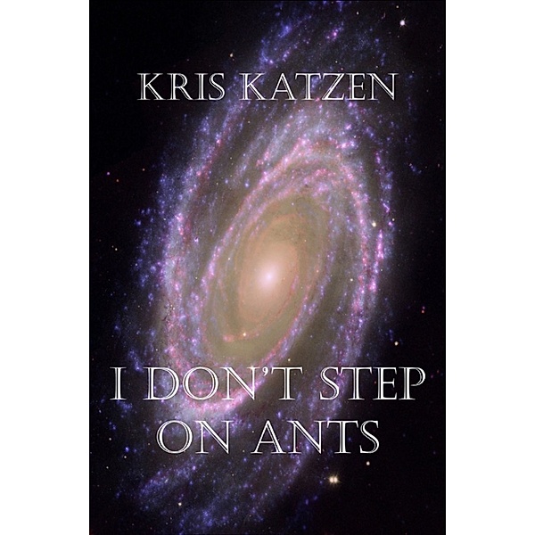I Don't Step on Ants, Kris Katzen