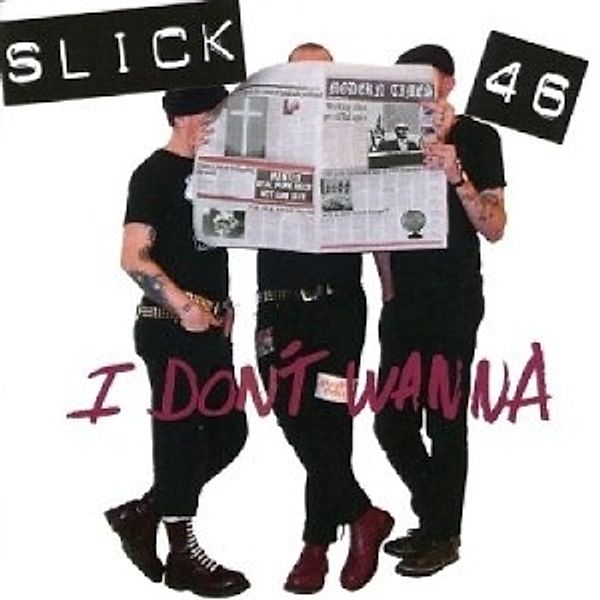 I Don'T Wanna, Slick 46