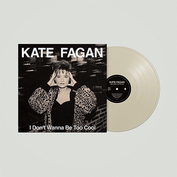 I Don'T Wanna Be Too Cool (Milky Clear Vinyl), Kate Fagan