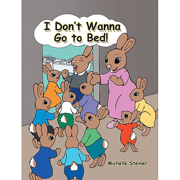 I Don’T Wanna Go to Bed!, Michelle Steiner