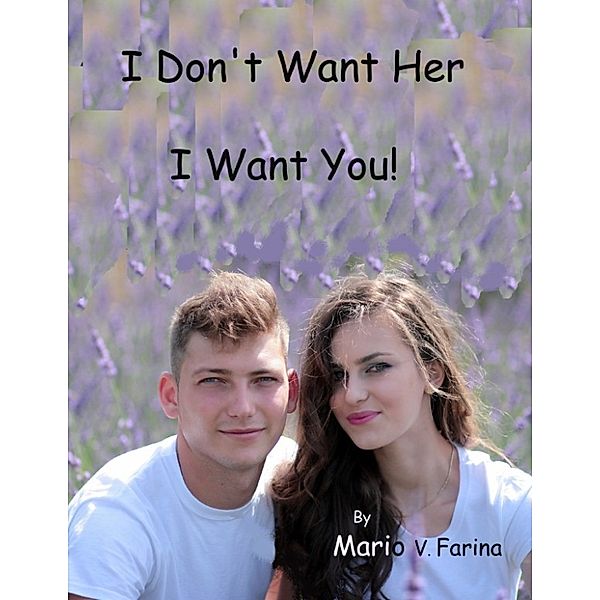 I Don't Want Her I Want You, Mario V. Farina