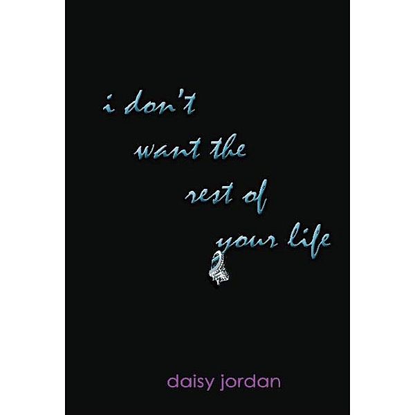 I Don't Want the Rest of Your Life, Daisy Jordan