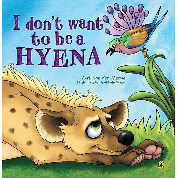 I Don't Want to be a Hyena / Puffin Books (South Africa), Avril van der Merwe