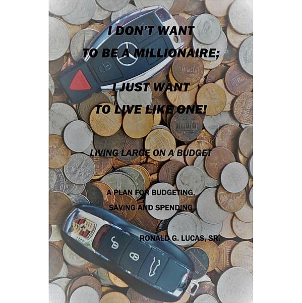 I Don't Want to be a Millionaire; I Just Want to Live Like One!, Ronald Lucas