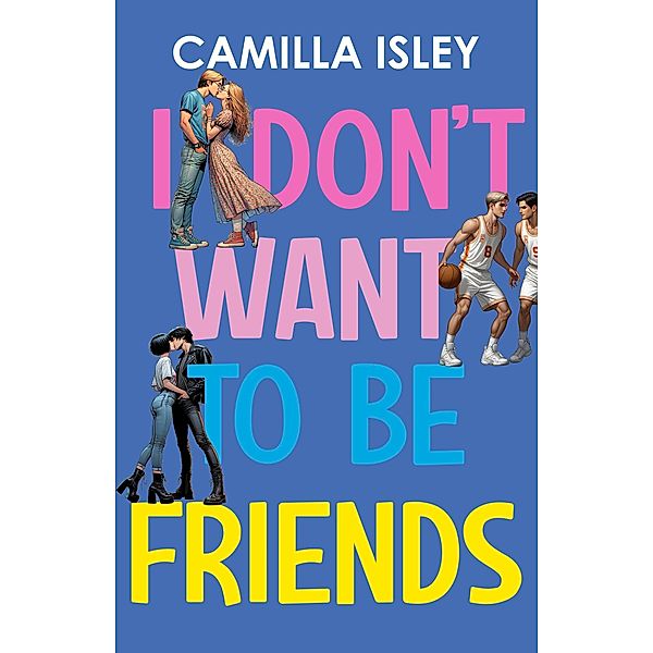 I Don't Want To Be Friends / Just Friends Bd.4, Camilla Isley