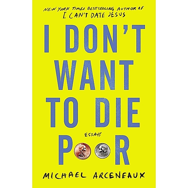 I Don't Want to Die Poor, Michael Arceneaux