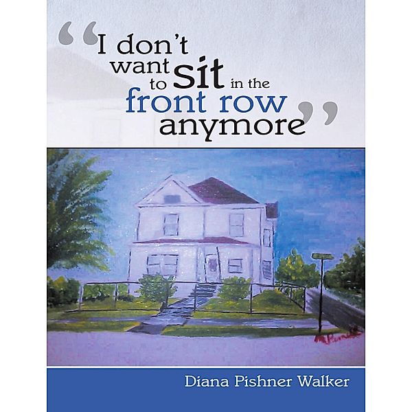 I Don't Want to Sit In the Front Row Anymore, Diana Walker