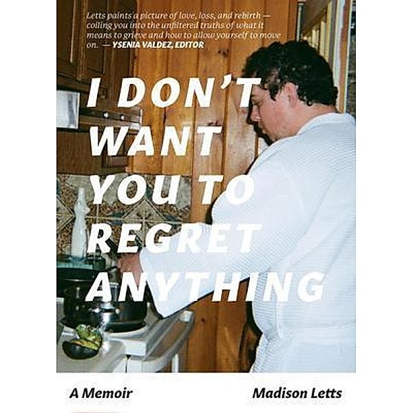 I Don't Want You To Regret Anything, Madison Letts