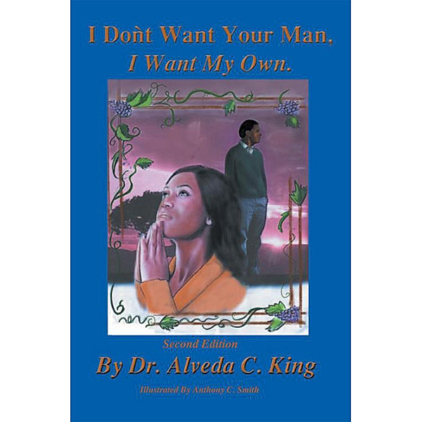 I Don't Want Your Man, I Want My Own, Dr. Alveda C. King