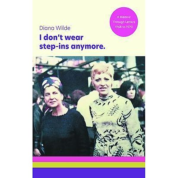 I don't wear step-ins anymore / Green Hill Publishing, Diana Wilde