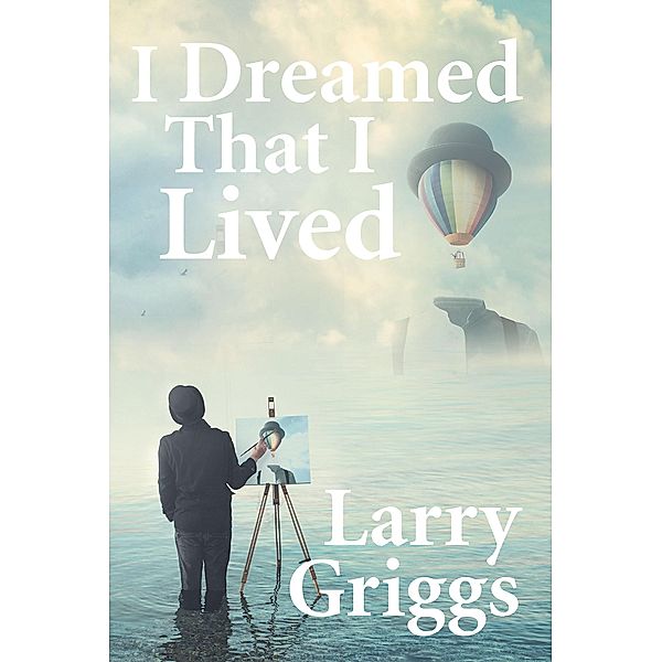 I Dreamed That I Lived, Larry Griggs