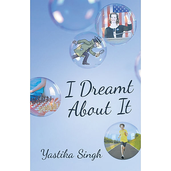 I Dreamt About It, Yastika Singh