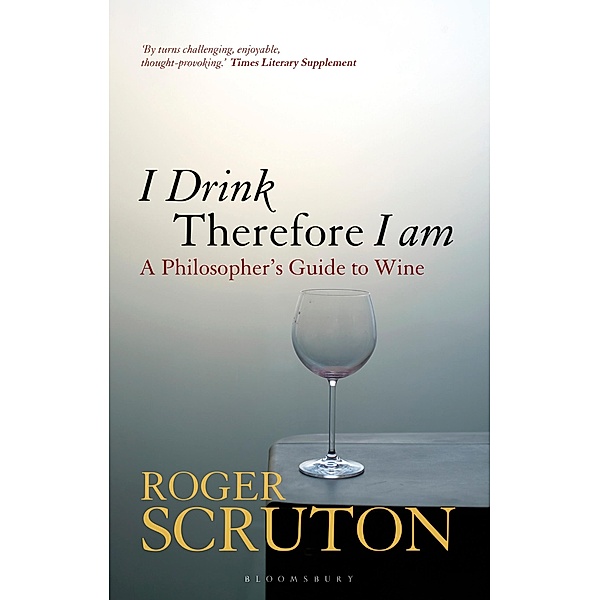 I Drink Therefore I Am, Roger Scruton