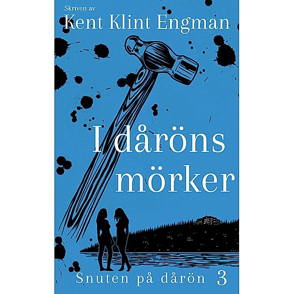 I dåröns mörker / Snuten på dårön Bd.3, Kent Klint Engman