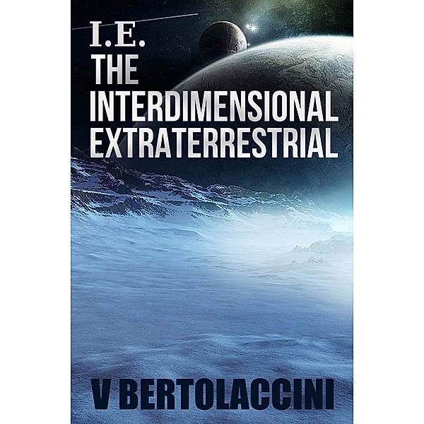 I.E. the Interdimensional Extraterrestrial (Part I), V Bertolaccini