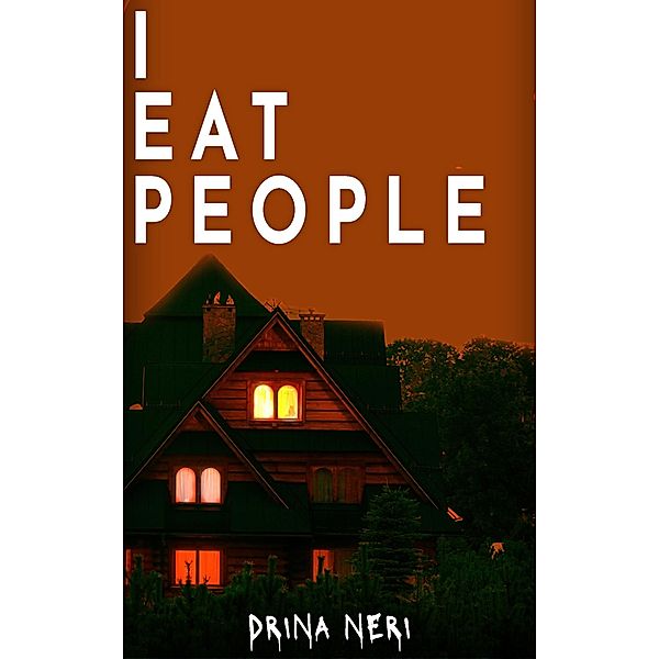 I Eat People (We Eat People Series, #2) / We Eat People Series, Drina Neri