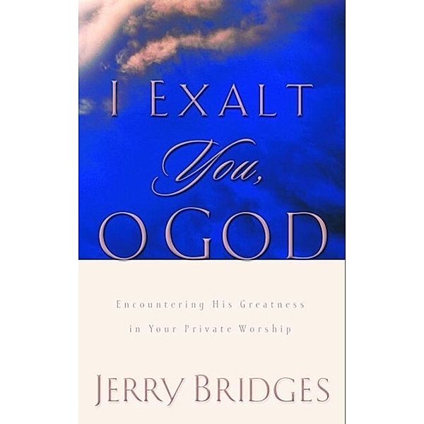 I Exalt You, O God, Jerry Bridges