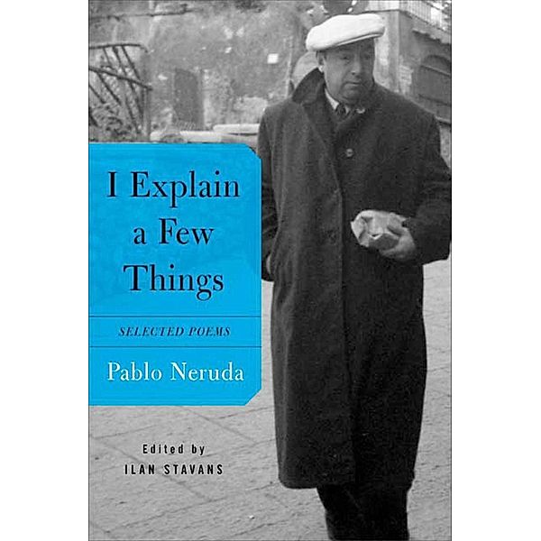 I Explain a Few Things, Pablo Neruda