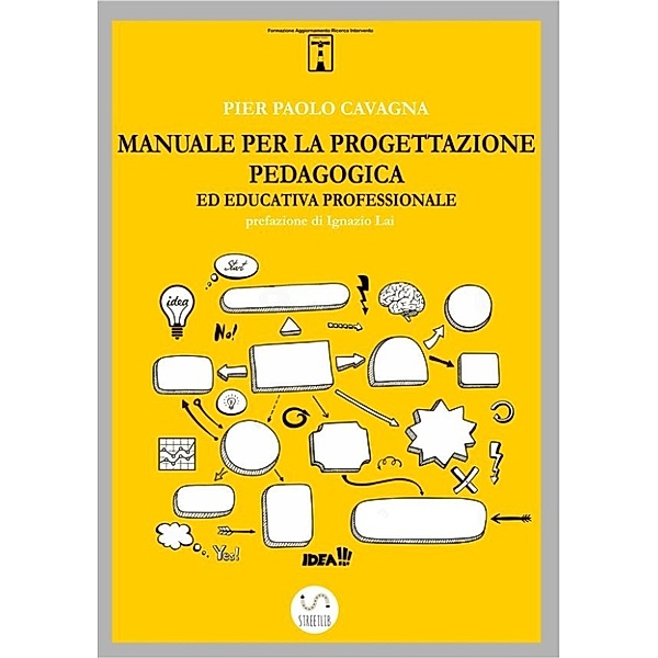 I F.A.R.I. - Formazione Aggiornamento Ricerca Intervento: Manuale per la progettazione pedagogica ed educativa professionale, Pier Paolo Cavagna