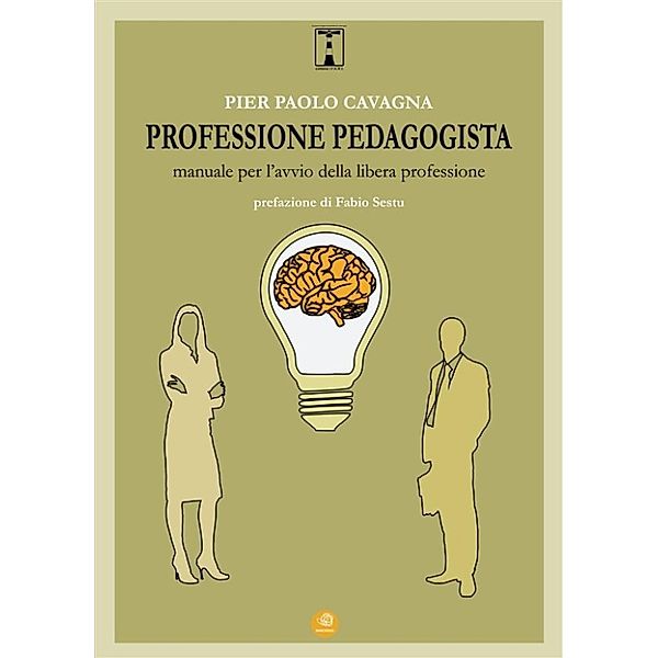 I F.A.R.I. - Formazione Aggiornamento Ricerca Intervento: Professione pedagogista. Manuale per l'avvio della libera professione., Pier Paolo Cavagna