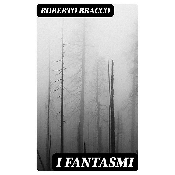 I fantasmi, Roberto Bracco