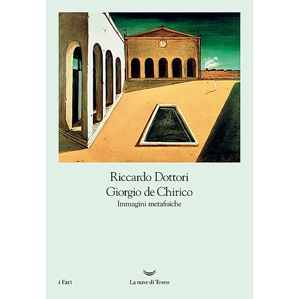 I Fari: Giorgio de Chirico. Immagini metafisiche, Riccardo Dottori