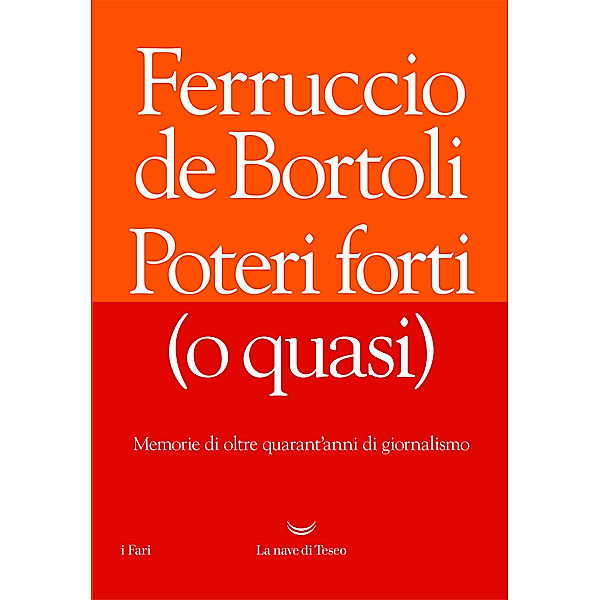 I Fari: Poteri forti (o quasi), Ferruccio de Bortoli