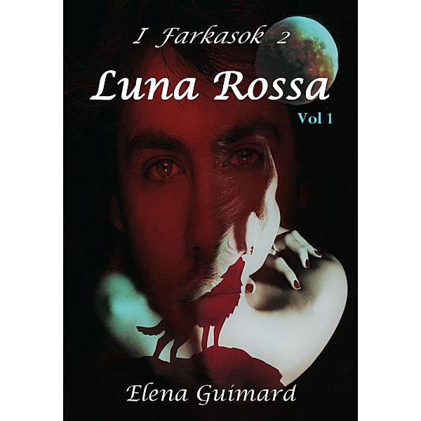 I Farkasok 2 - Luna Rossa Vol 1 - Sogni oscuri / I Farkasok, Elena Guimard
