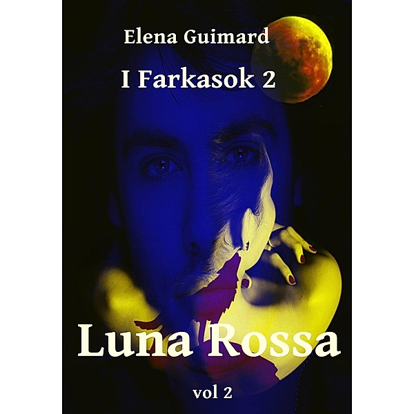 I Farkasok 2 - Luna Rossa Vol 2 / I Farkasok, Elena Guimard