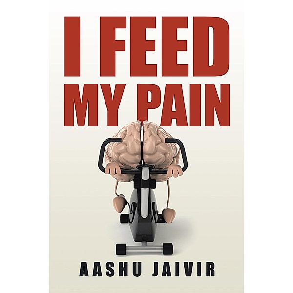 I Feed My Pain, Aashu Jaivir