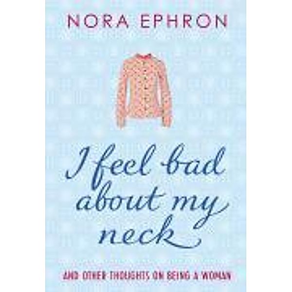 I Feel Bad About My Neck, Nora Ephron